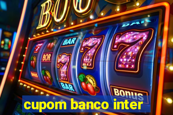 cupom banco inter